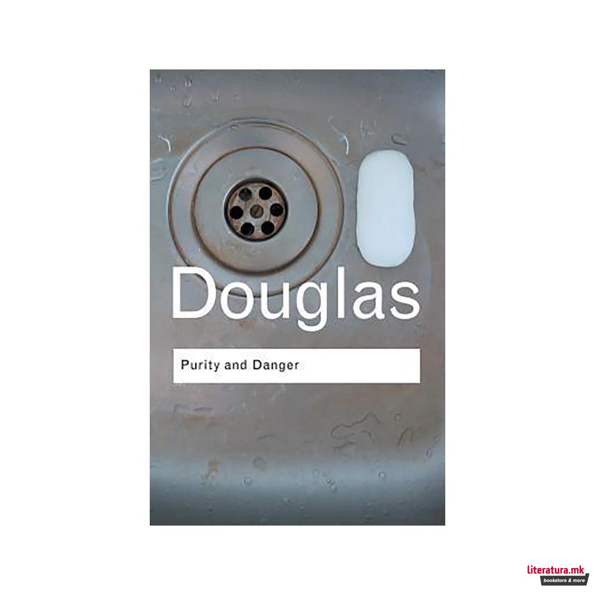 Purity and Danger : An Analysis of Concepts of Pollution and Taboo 