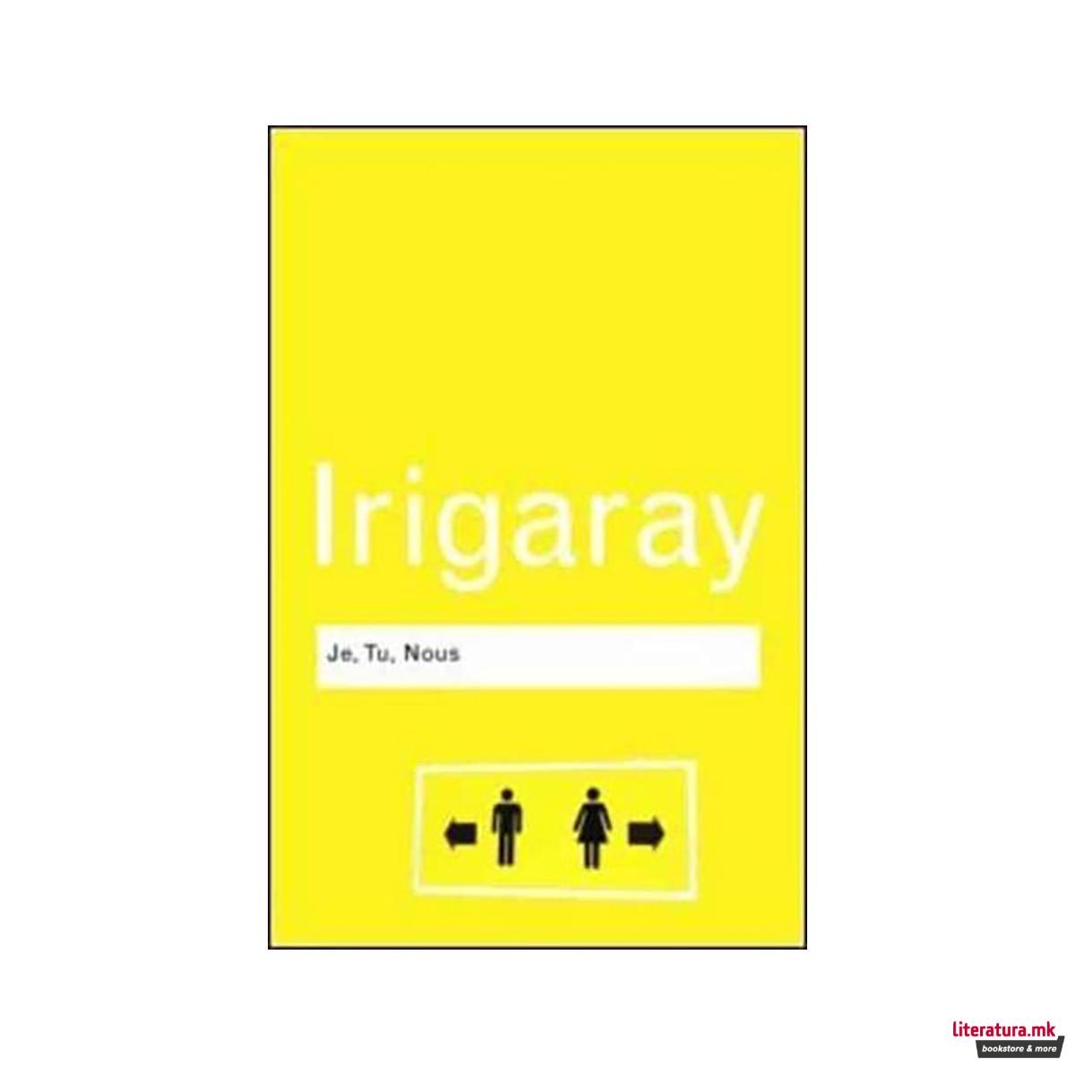 Je, Tu, Nous: Towards a Culture of Difference - Routledge Classics 