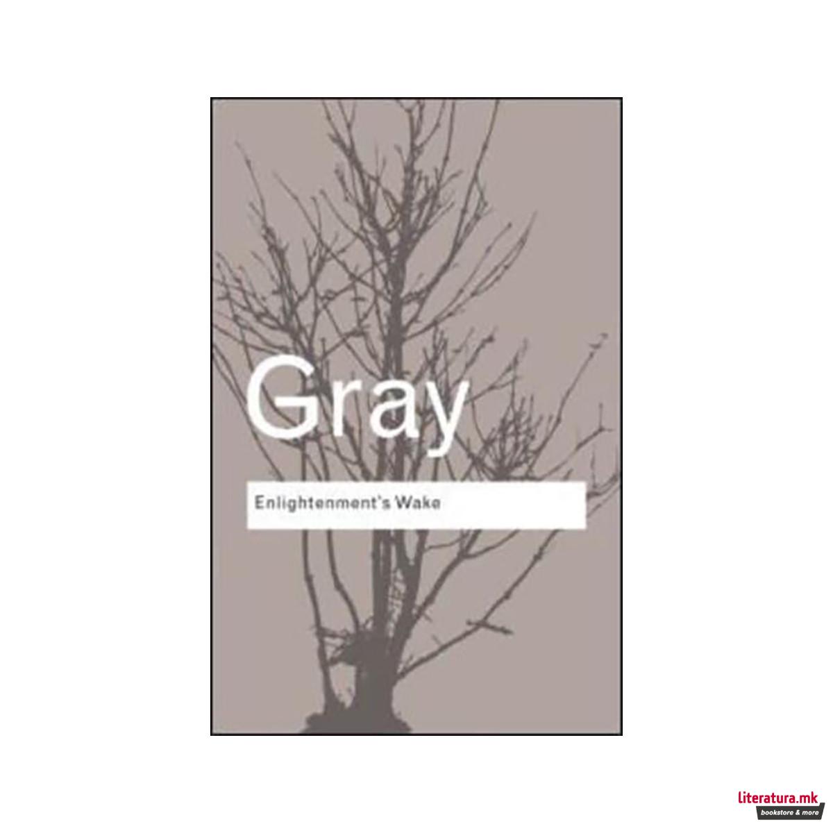 Enlightenment's Wake: Politics and Culture at the Close of the Modern Age - Rout 