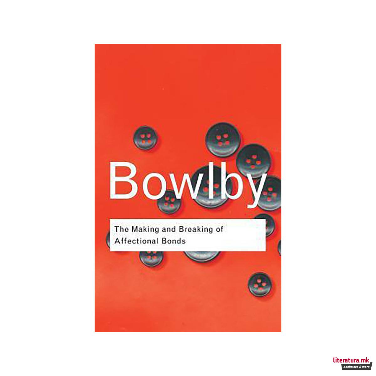 The Making and Breaking of Affectional Bonds 