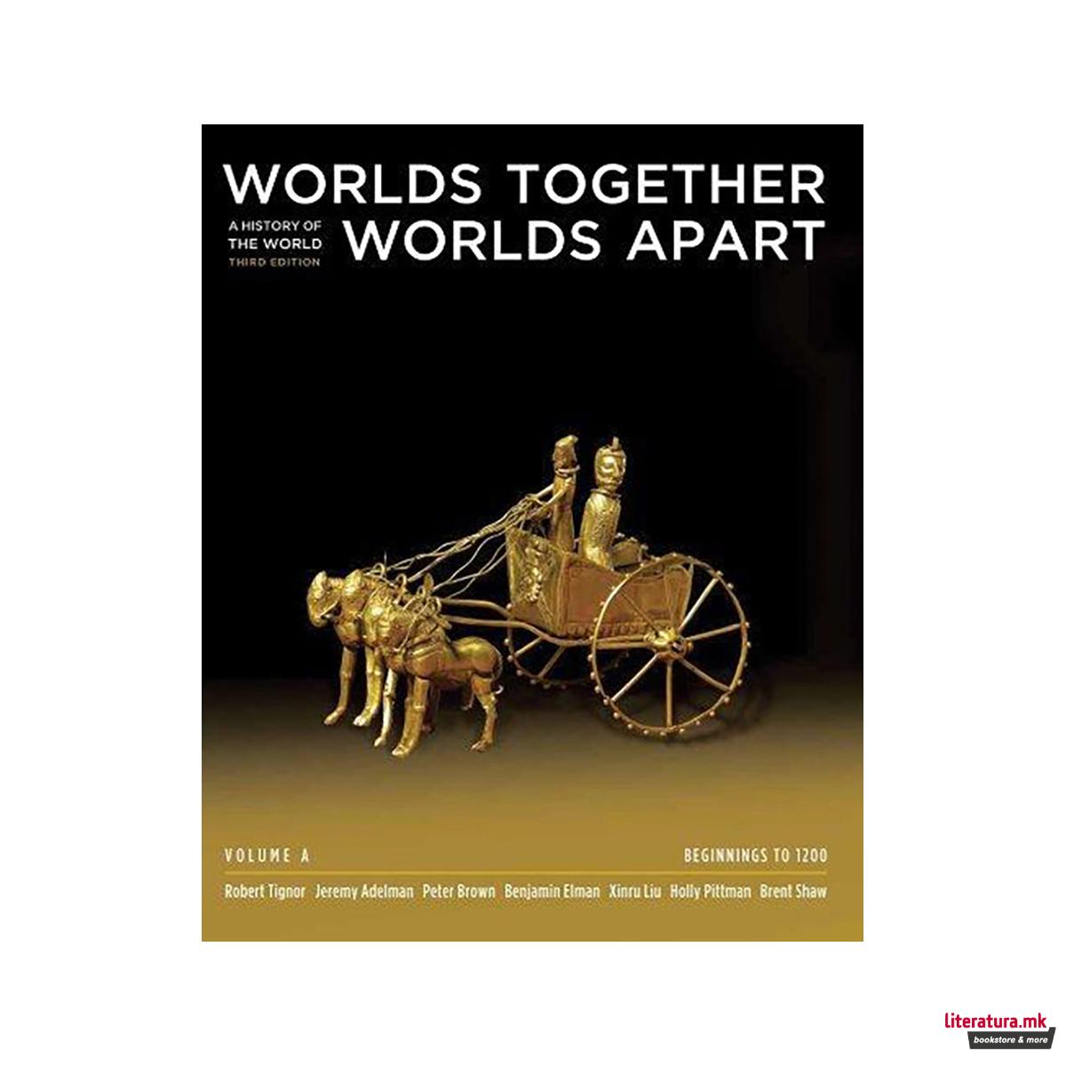 Worlds Together, Worlds Apart : A History of the World: Beginnings to 1200 