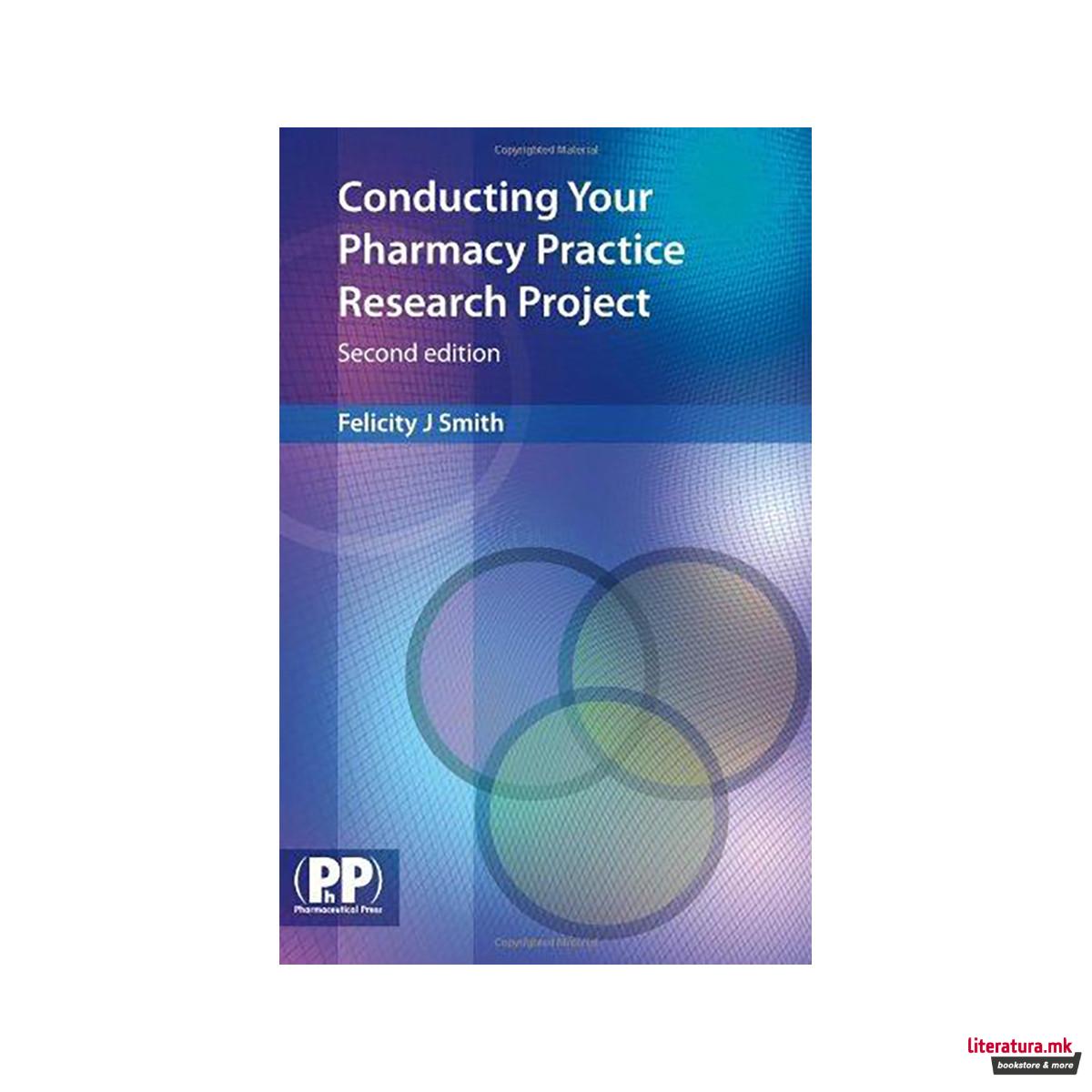 Conducting Your Pharmacy Practice Research Project : A Step-by-Step Guide 