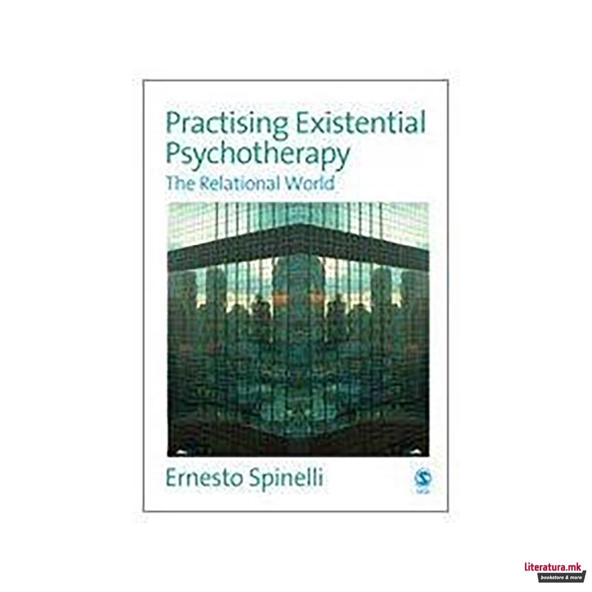 Practising Existential Psychotherapy : The Relational World 