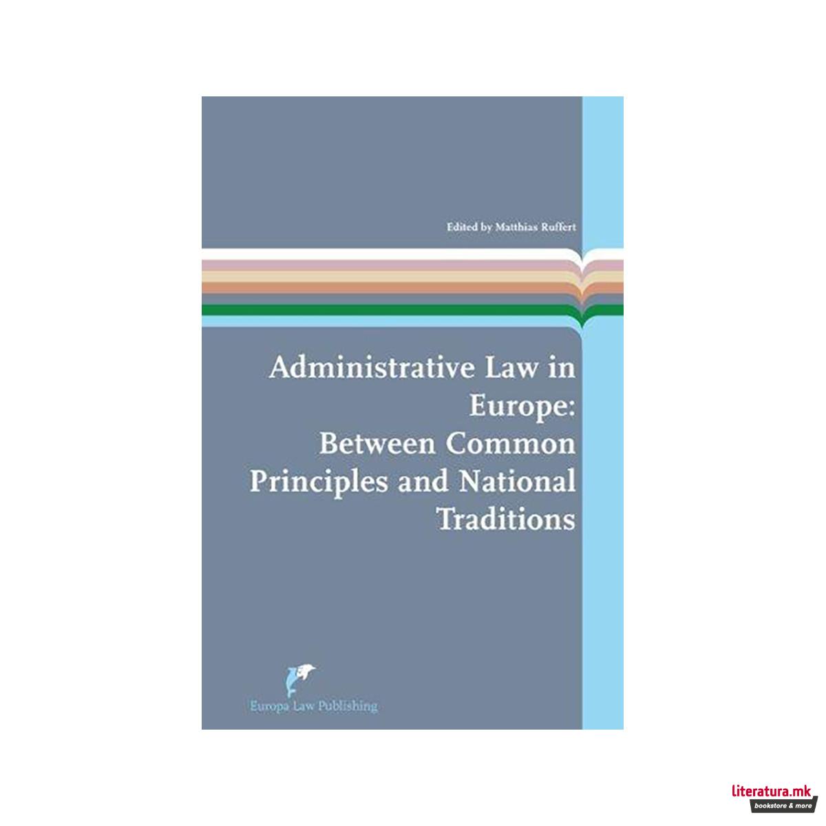Administrative Law in Europe : Between Common Principles and National Traditions 