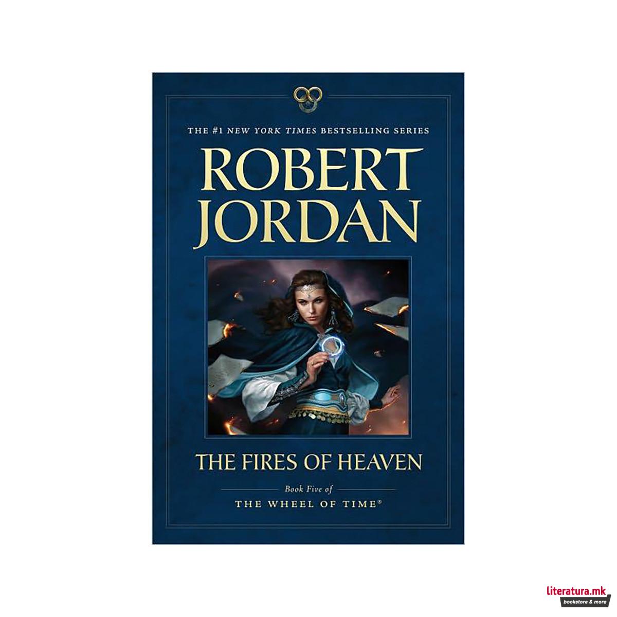 The Fires of Heaven : Book Five of 'the Wheel of Time' 