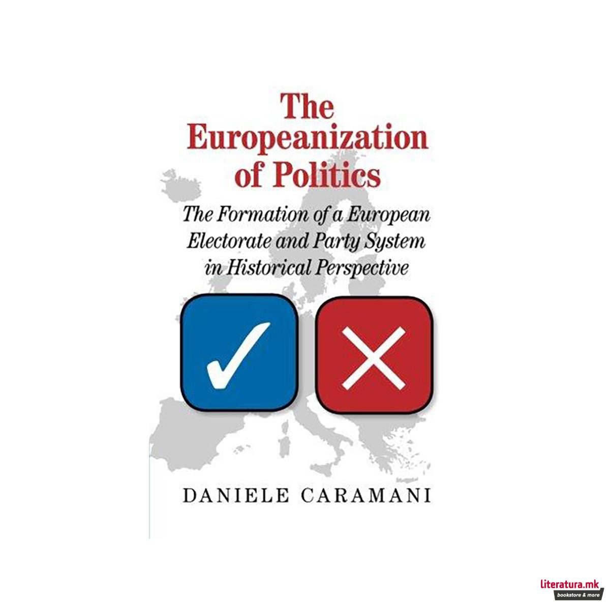 The Europeanization of Politics : The Formation of a European Electorate and Par 