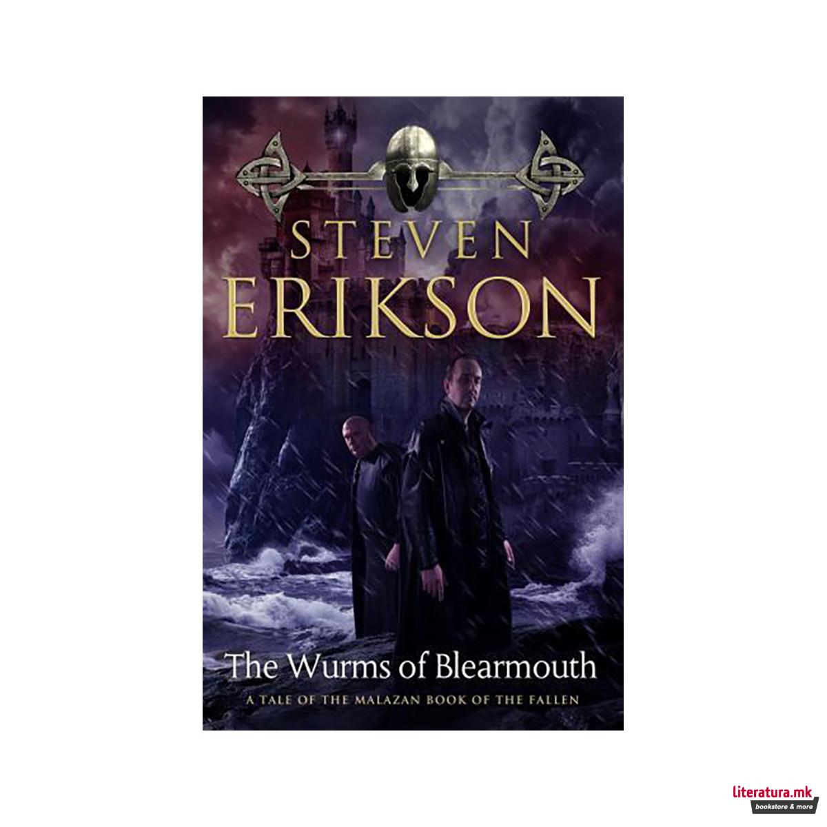 The Wurms of Blearmouth : A Malazan Tale of Bauchelain and Korbal Broach 