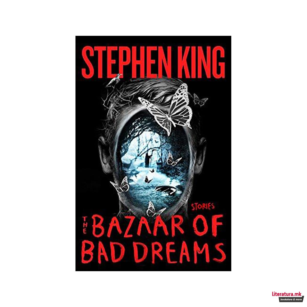 The Bazaar of Bad Dreams : Stories 