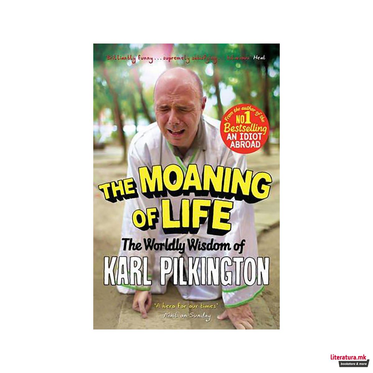 The Moaning of Life : The Worldly Wisdom of Karl Pilkington 