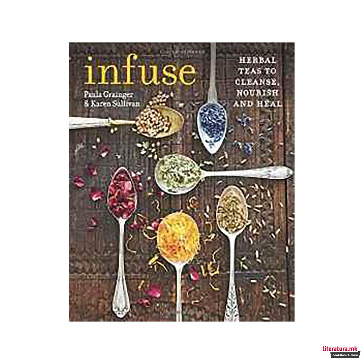 Infuse : Herbal teas to cleanse, nourish and heal 
