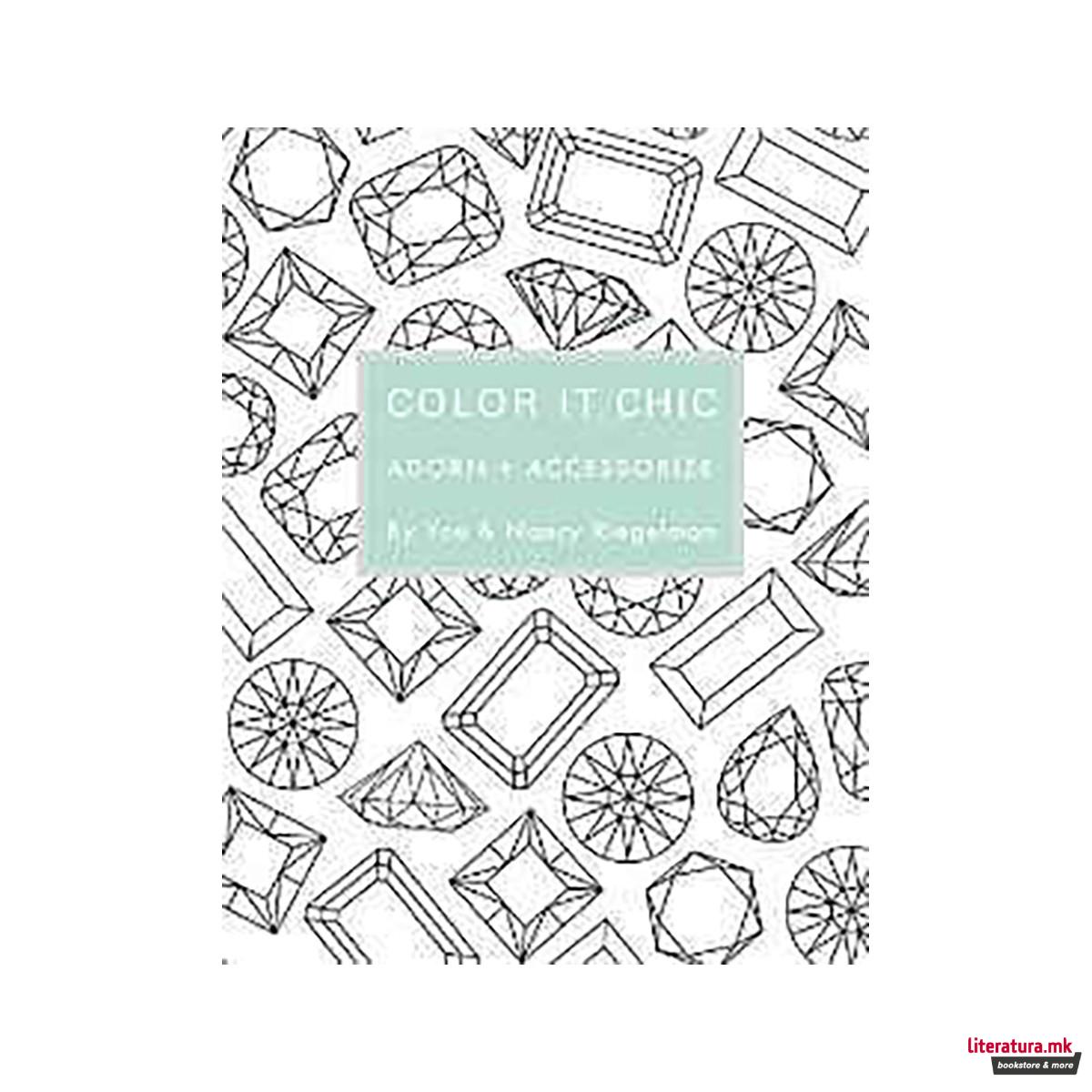 Color it Chic: Adorn + Accessorize : By You & Nancy Riegelman 