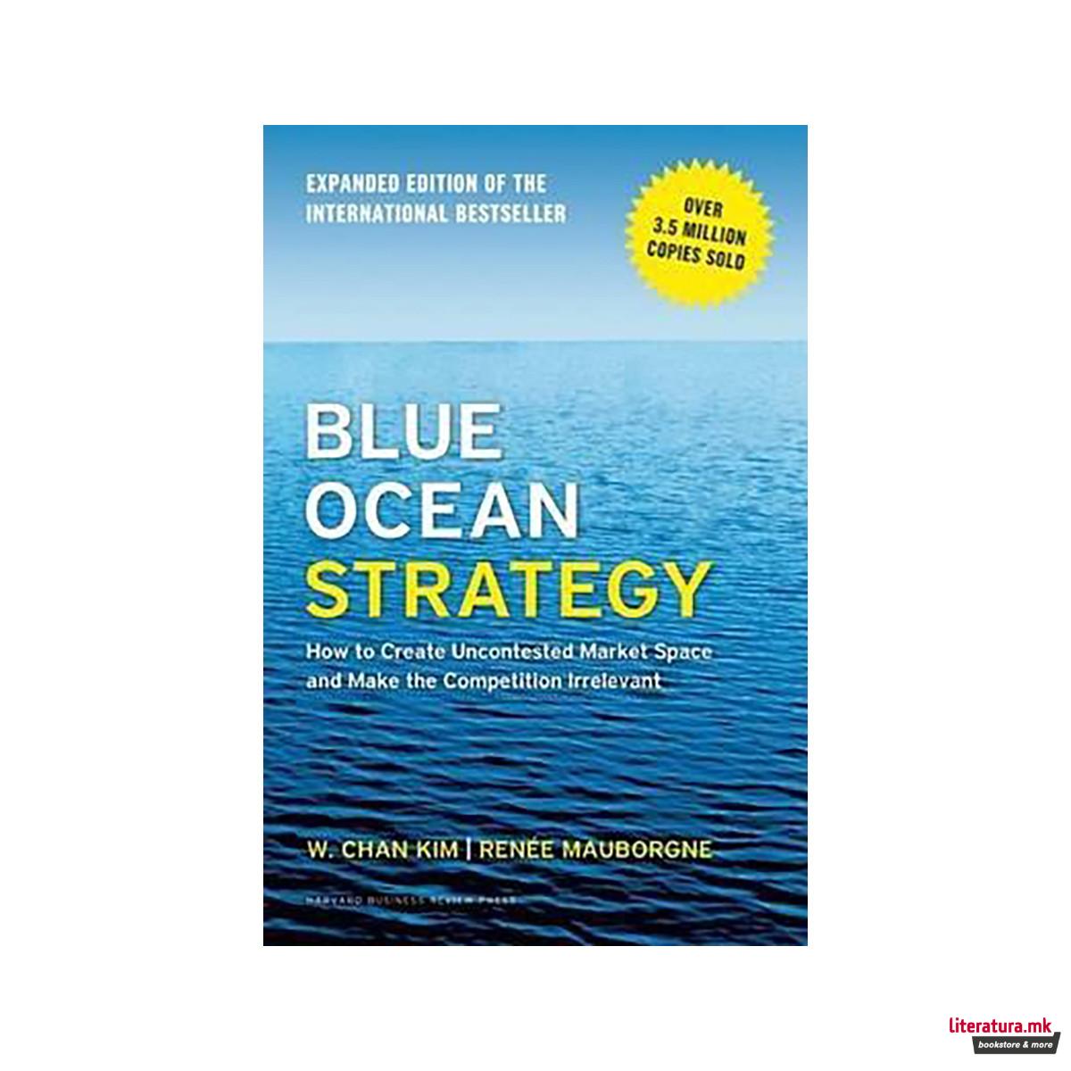 Blue Ocean Strategy, Expanded Edition: How to Create Uncontested Market Space an 