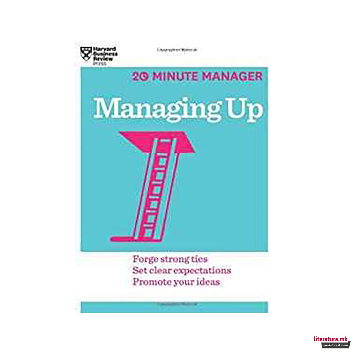 Managing Up (HBR 20-Minute Manager Series) 