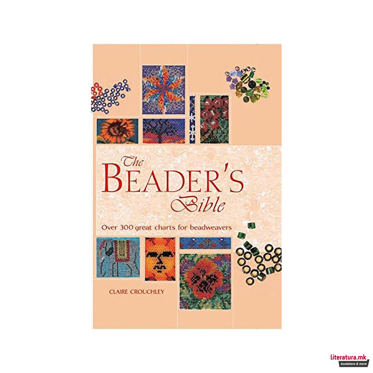 The Beader's Bible : Over 300 Great Charts for Beadweavers 