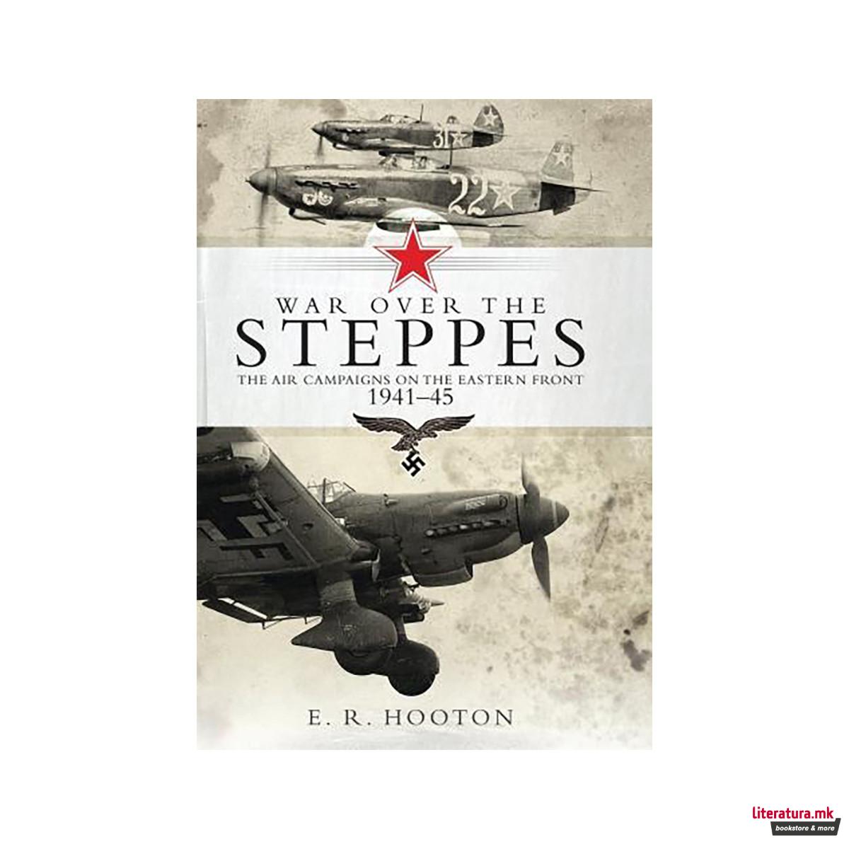 War over the Steppes : The air campaigns on the Eastern Front 1941-45 