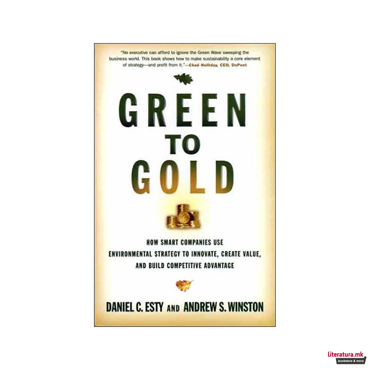 Green to Gold : How Smart Companies Use Environmental Strategy to Innovate, Crea 