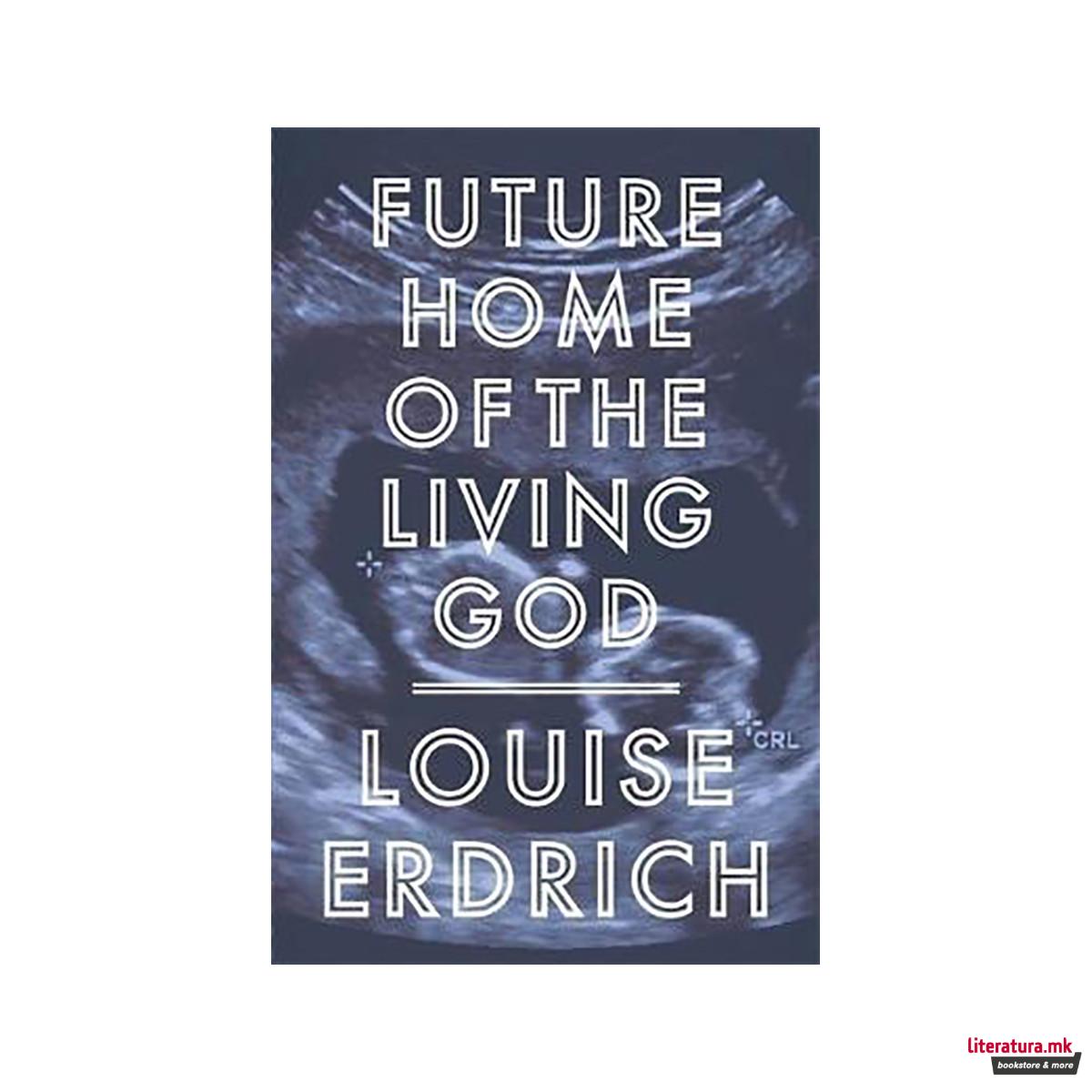 Future Home of the Living God 