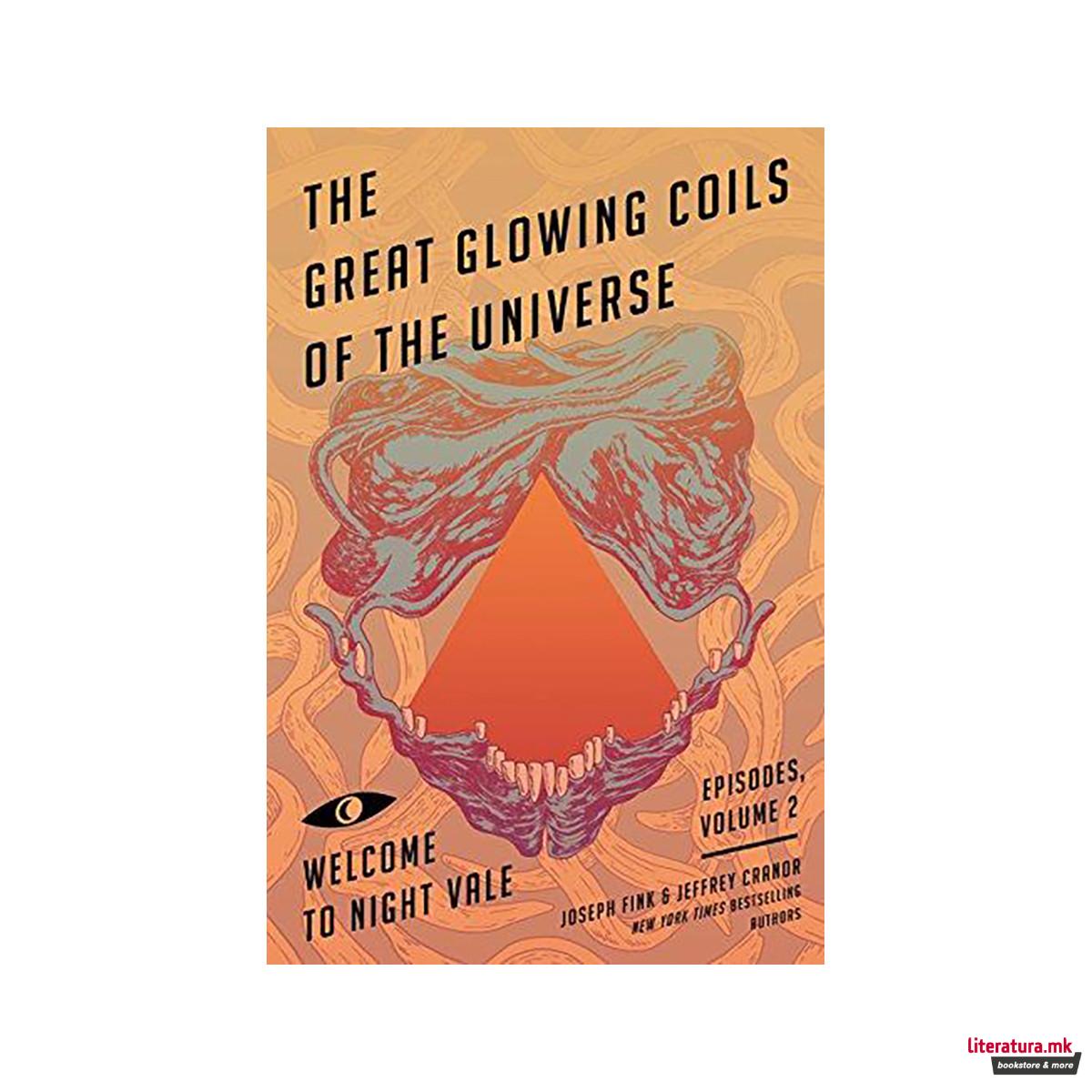 The Great Glowing Coils of the Universe : Welcome to Night Vale Episodes, Volume 