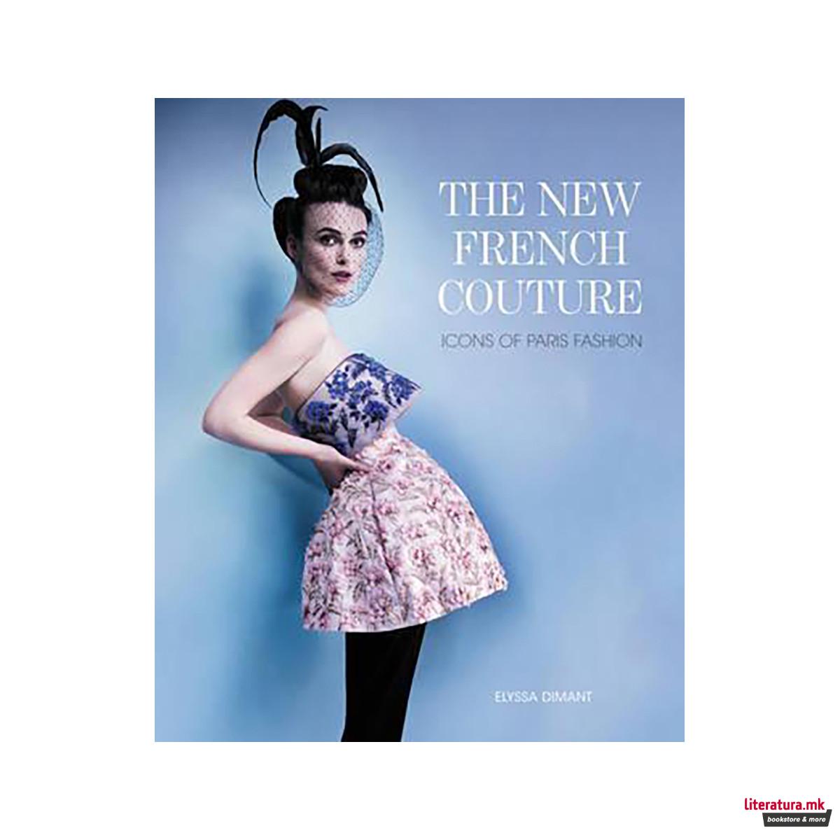 The New French Couture : Icons of Paris Fashion 