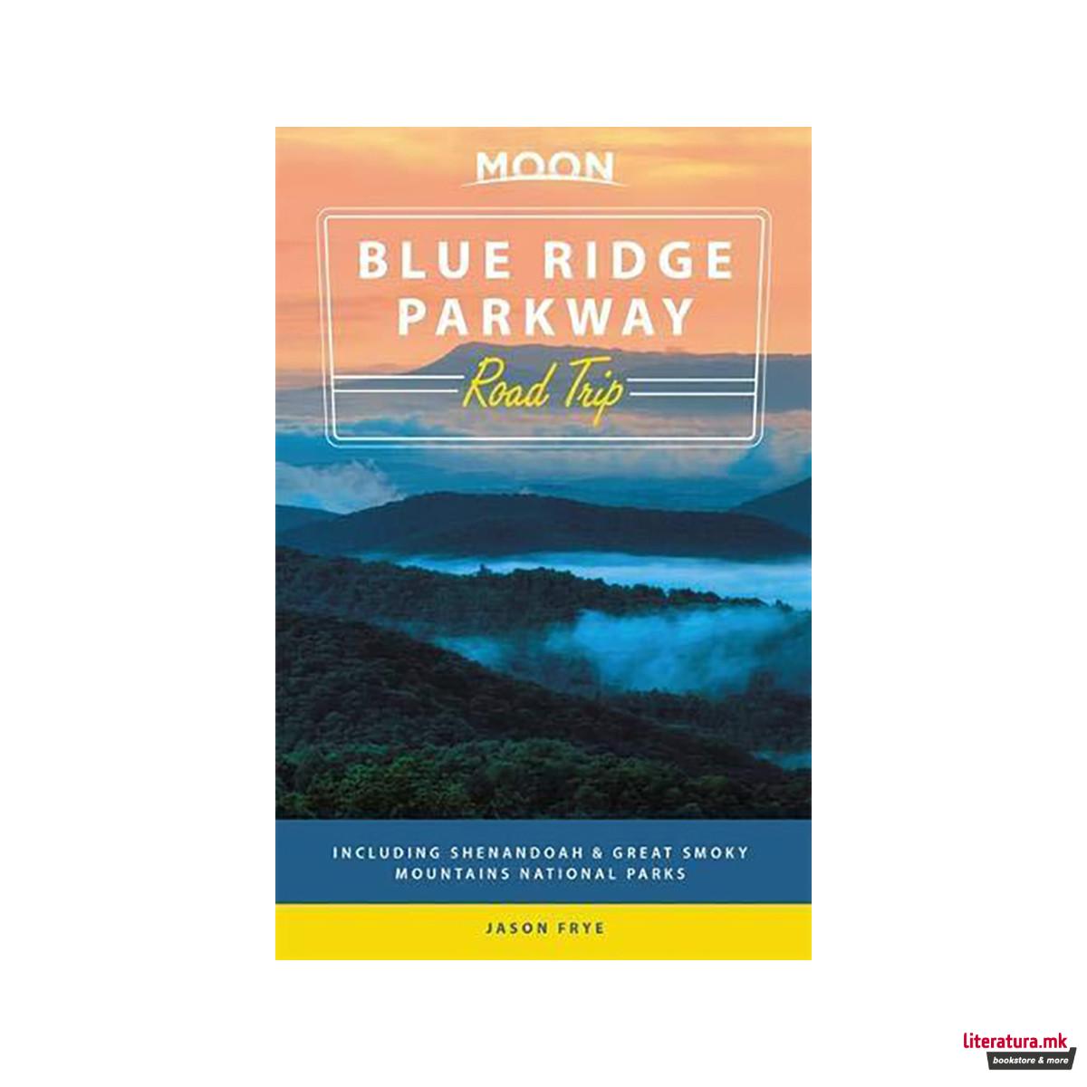 Moon Blue Ridge Parkway Road Trip (Second Edition) : Including Shenandoah & Grea 