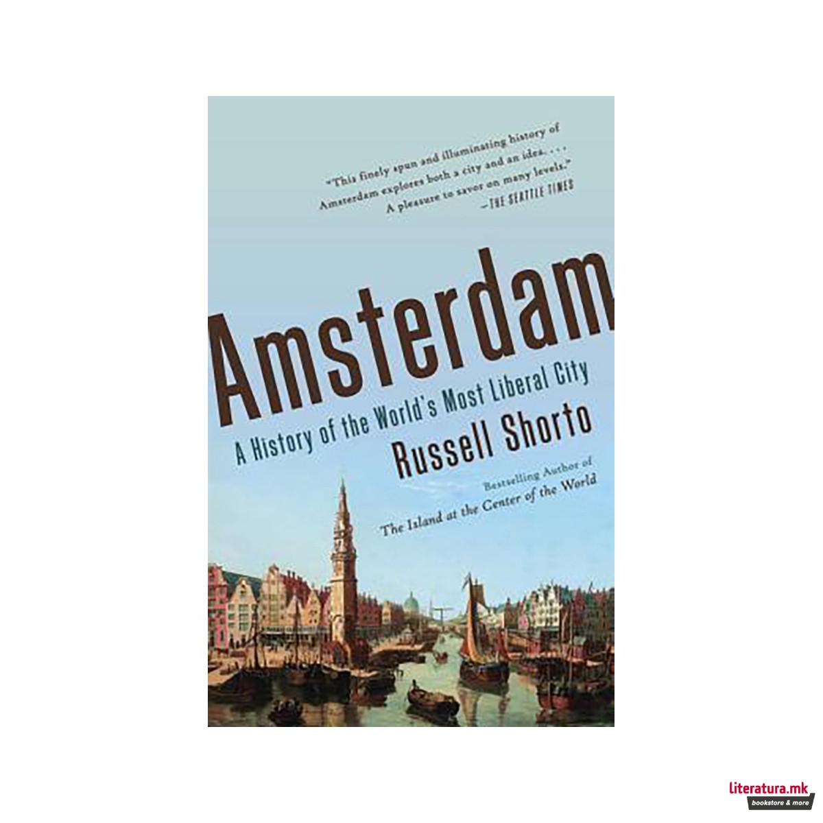 Amsterdam : A History of the World's Most Liberal City 