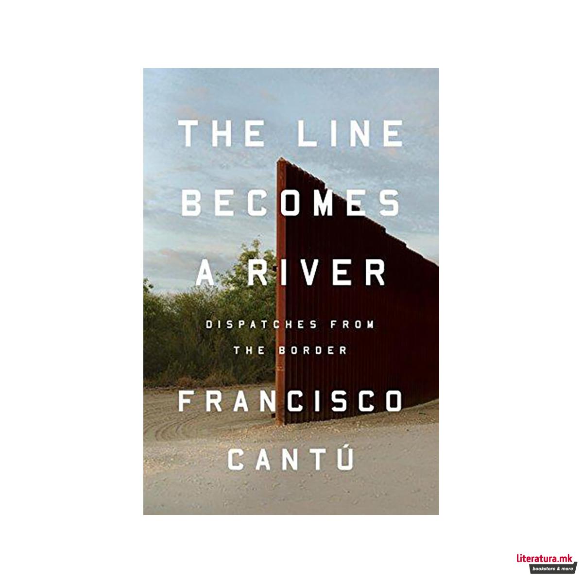Line Becomes a River : Dispatches from the Border 