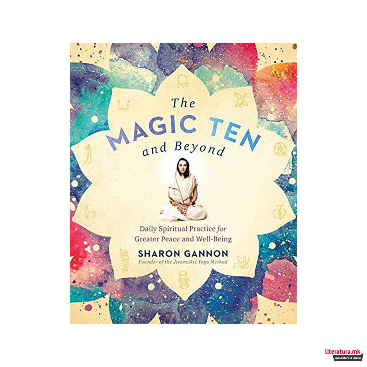 The Magic Ten and Beyond : Daily Spiritual Practice for Greater Peace and Wellbe 
