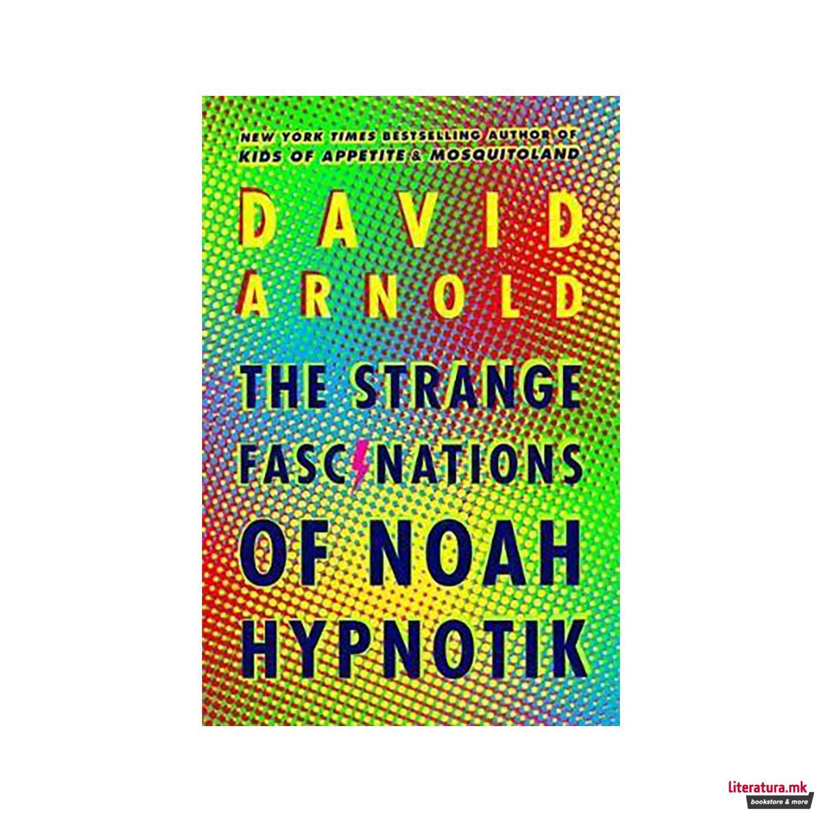 The Strange Fascinations of Noah Hypnotik 
