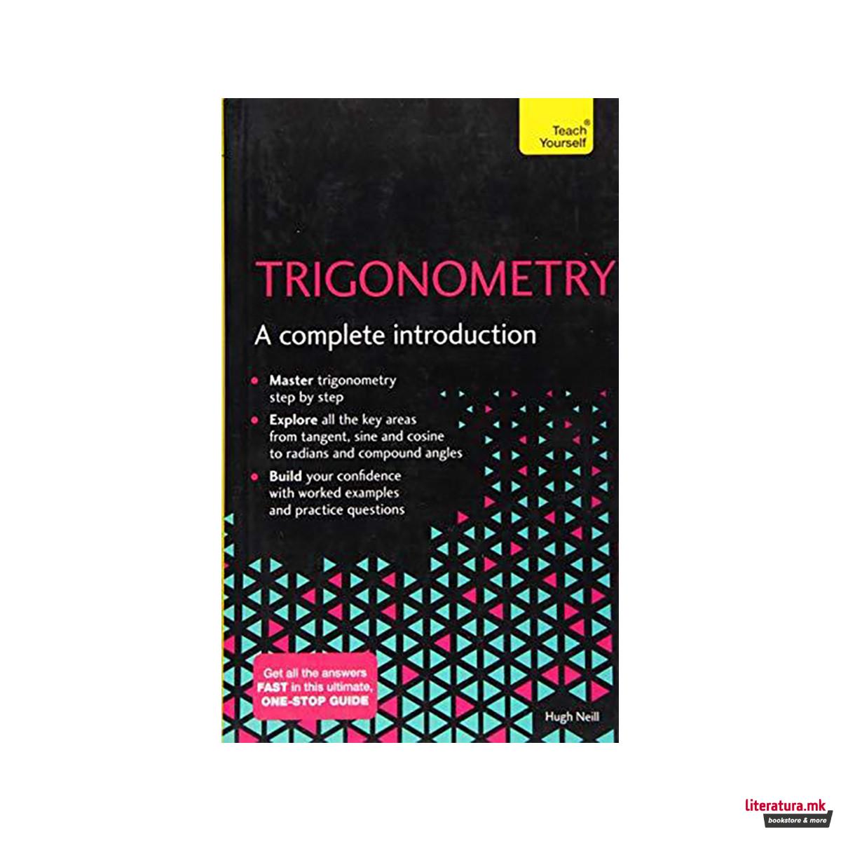 Trigonometry: A Complete Introduction : The Easy Way to Learn Trig 