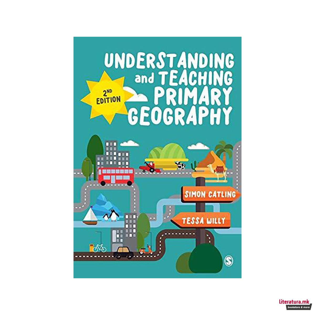 Understanding and Teaching Primary Geography 
