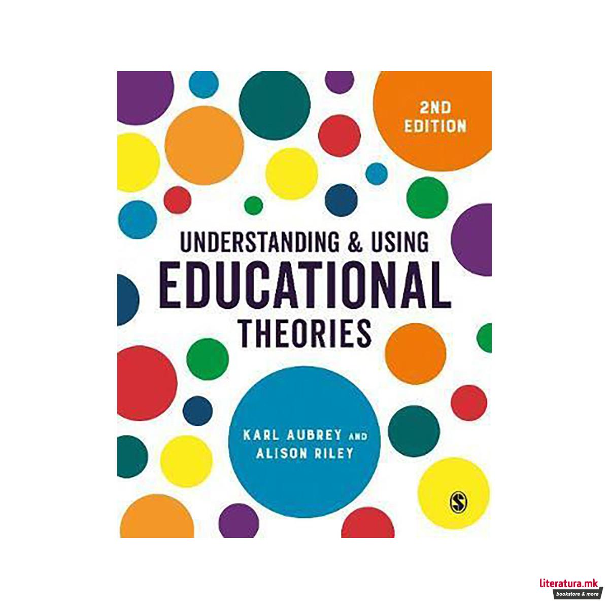 Understanding and Using Educational Theories 
