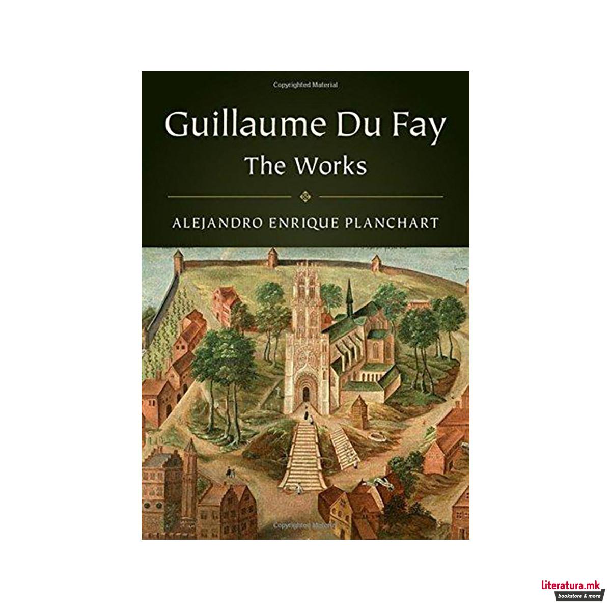 Guillaume Du Fay : The Life and Works 
