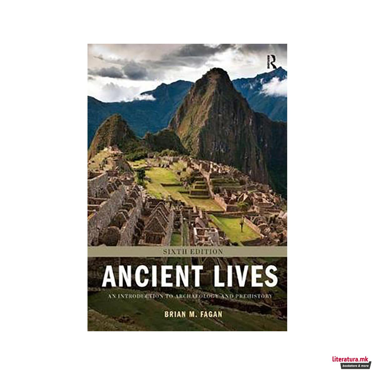 Ancient Lives : An Introduction to Archaeology and Prehistory 