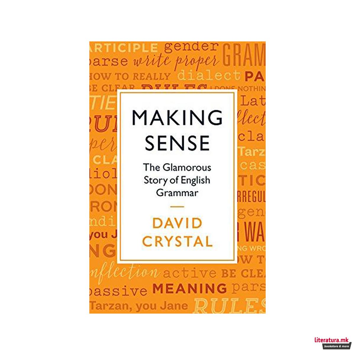 Making Sense : The Glamorous Story of English Grammar 