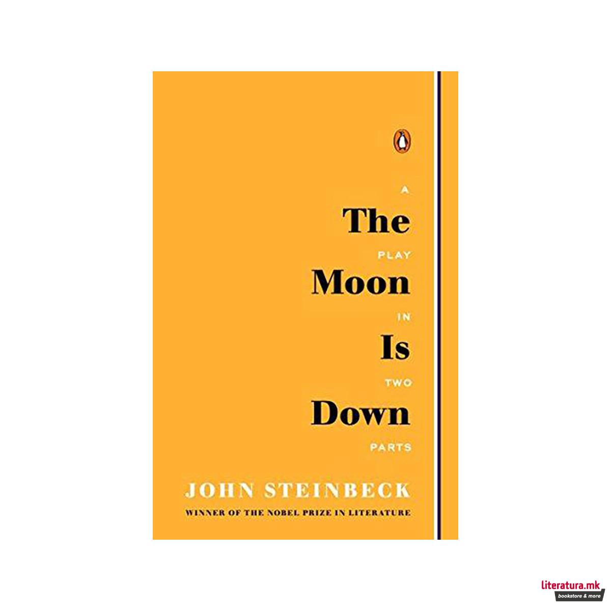 The Moon Is Down : A Play in Two Parts 