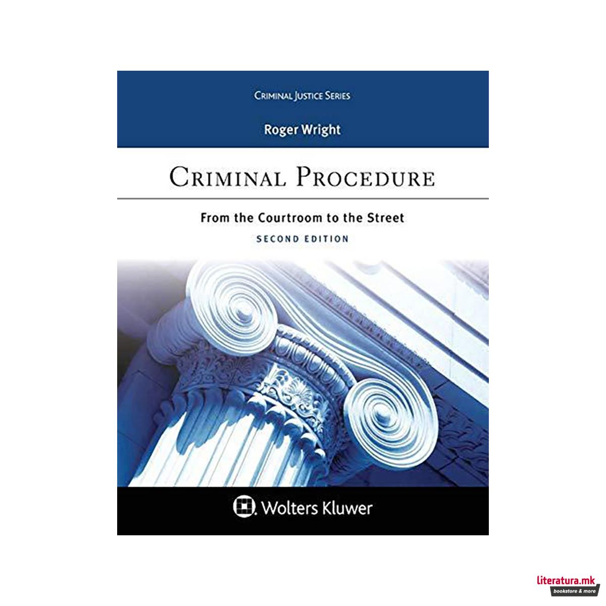 Criminal Procedure : From the Courtroom to the Street 