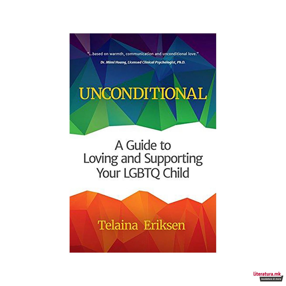 Unconditional : A Guide to Loving and Supporting Your LGBTQ Child (Book for Pare 