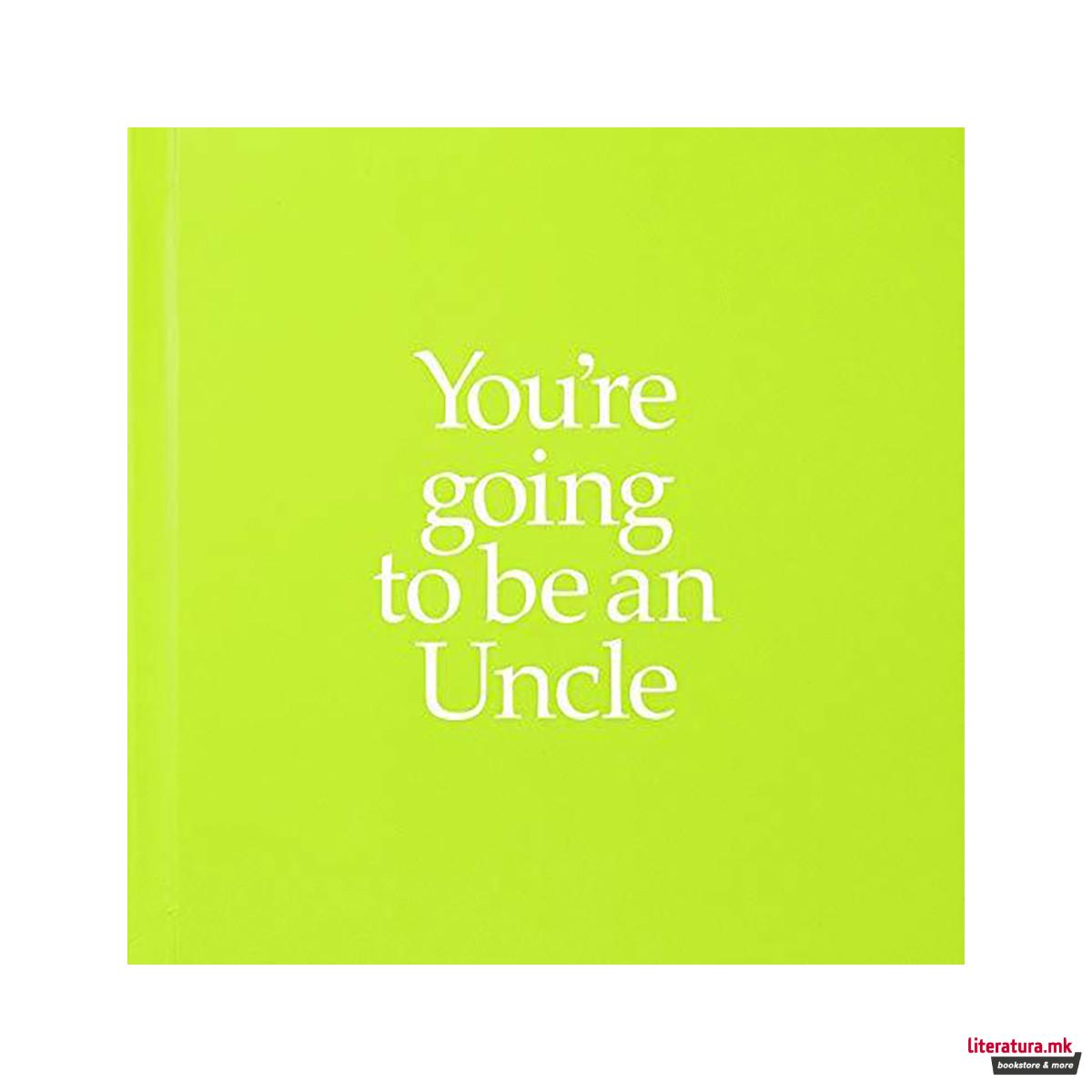 YGTUNC You're Going to be an Uncle : You're Going to be an Uncle 