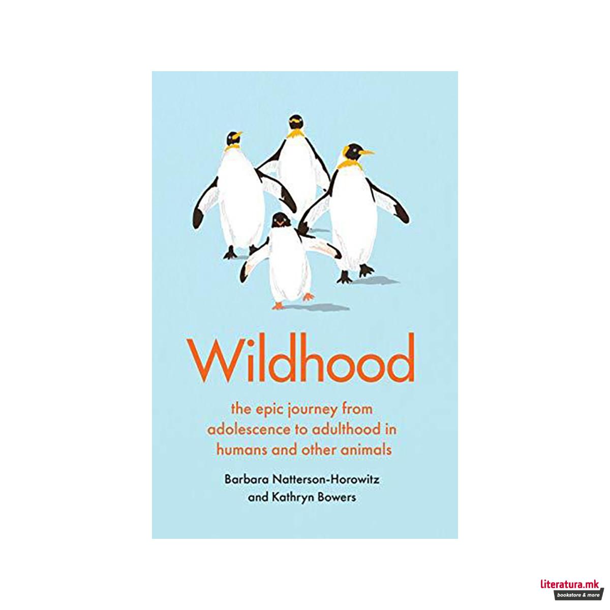 Wildhood : the epic journey from adolescence to adulthood in humans and other an 