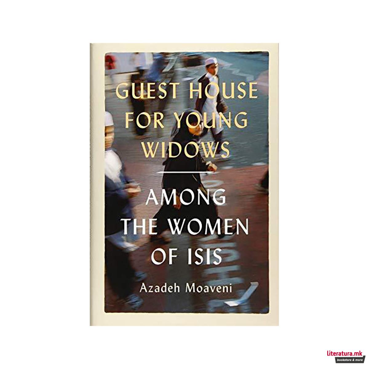 Guest House for Young Widows : among the women of ISIS 