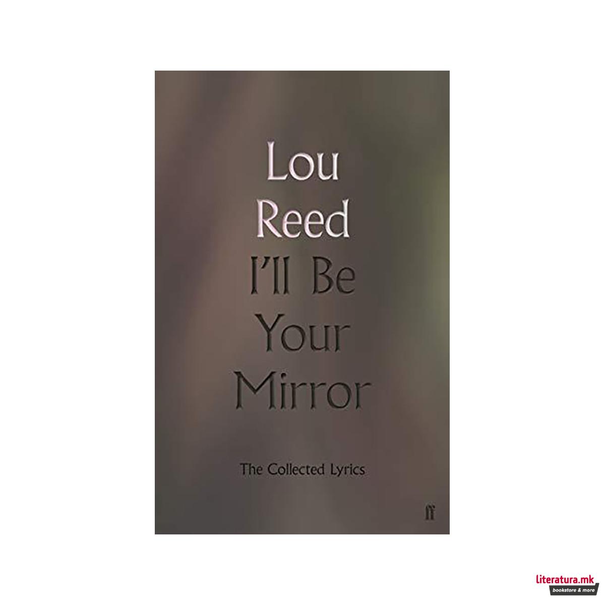 I'll Be Your Mirror : The Collected Lyrics 
