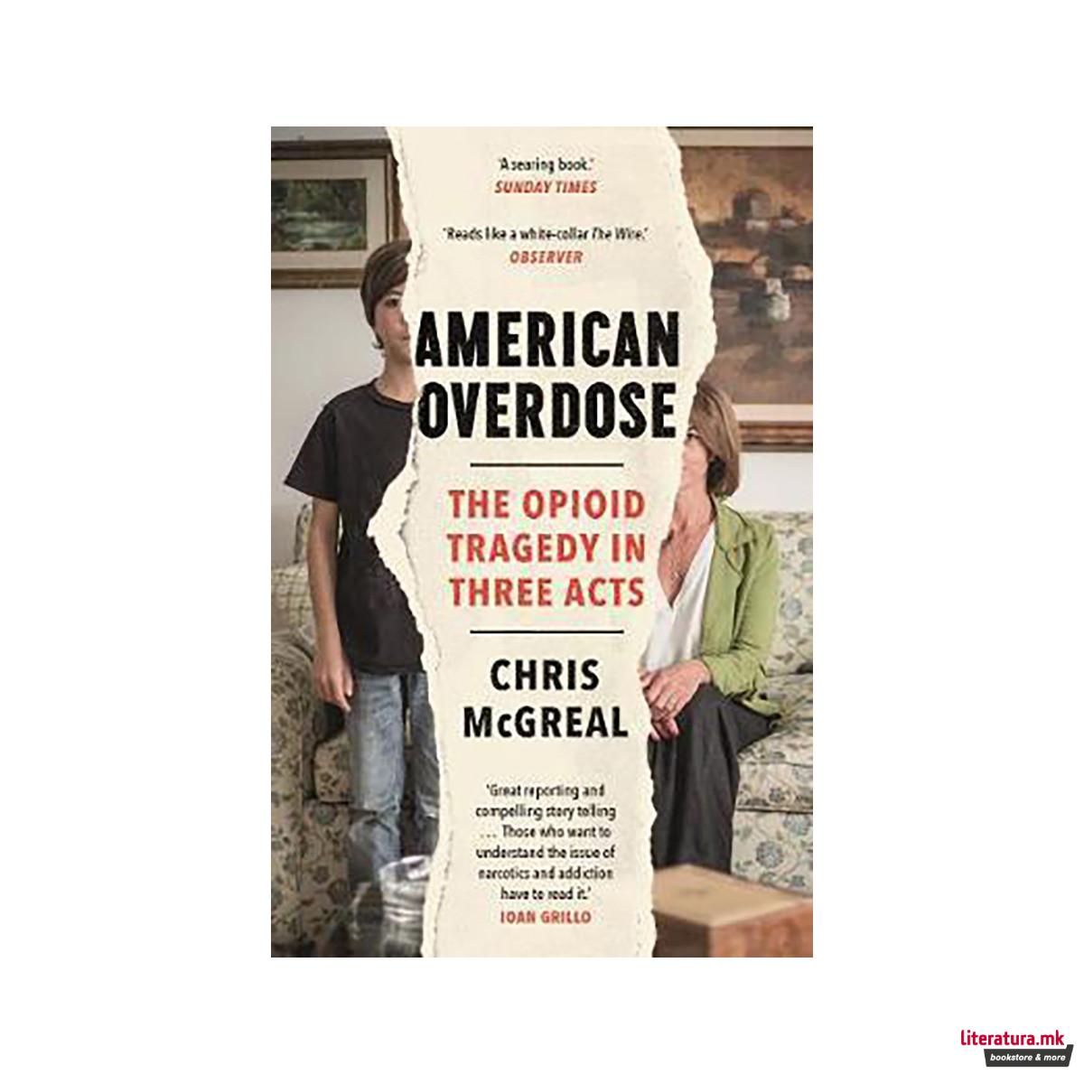 American Overdose : The Opioid Tragedy in Three Acts 