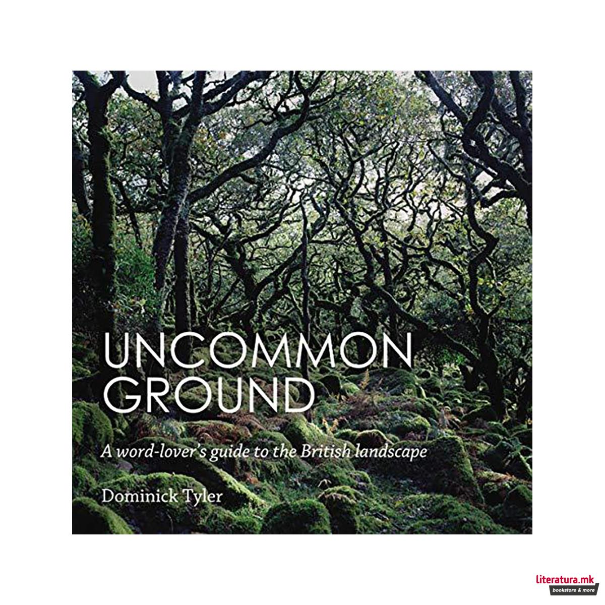 Uncommon Ground : A word-lover's guide to the British landscape 