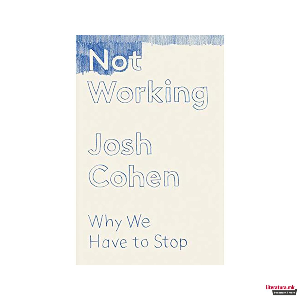 Not Working : Why We Have to Stop 