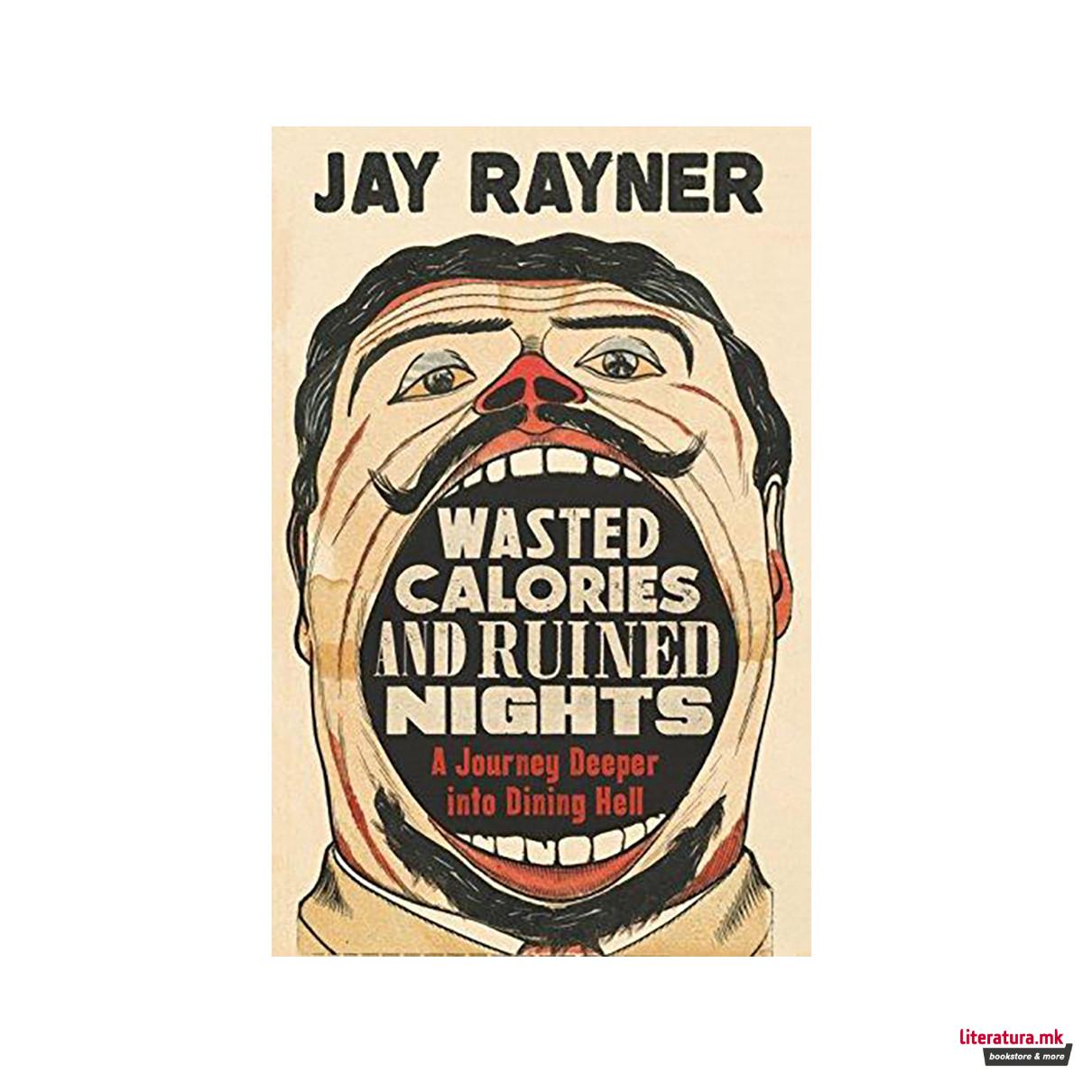 Wasted Calories and Ruined Nights : A Journey Deeper into Dining Hell 