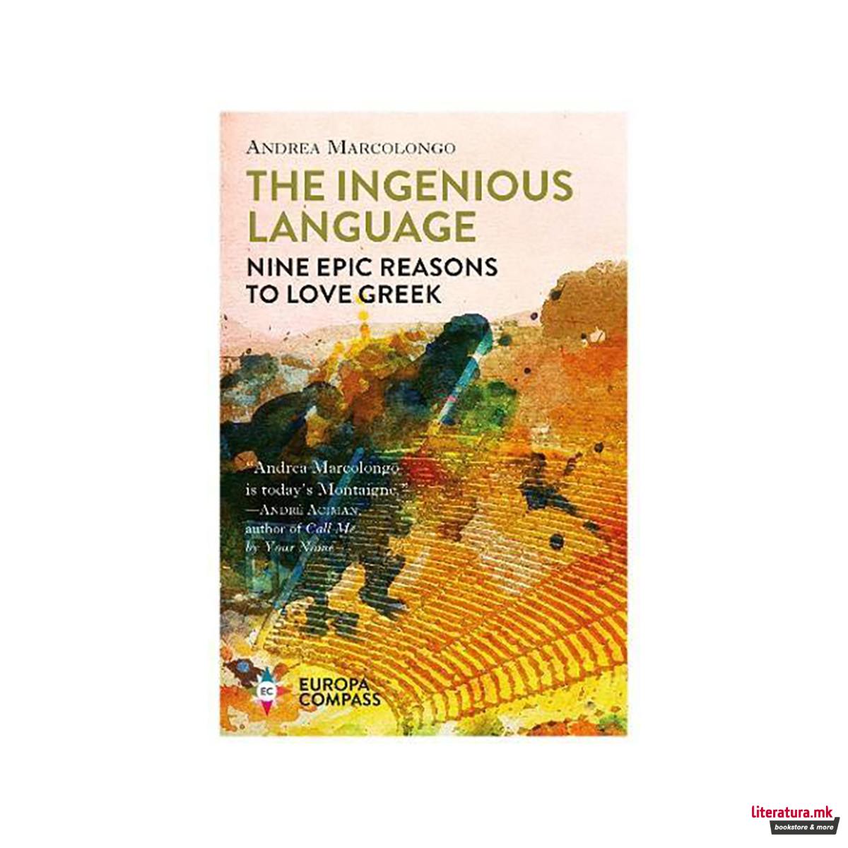 The Ingenious Language : Nine Epic Reasons to Love Greek 