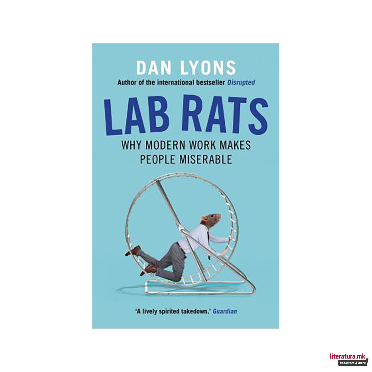 Lab Rats : Why Modern Work Makes People Miserable 