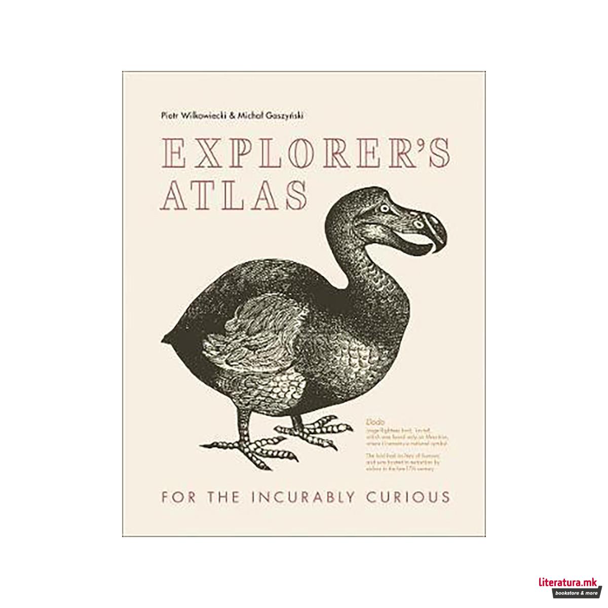 Explorer's Atlas : For the Incurably Curious 