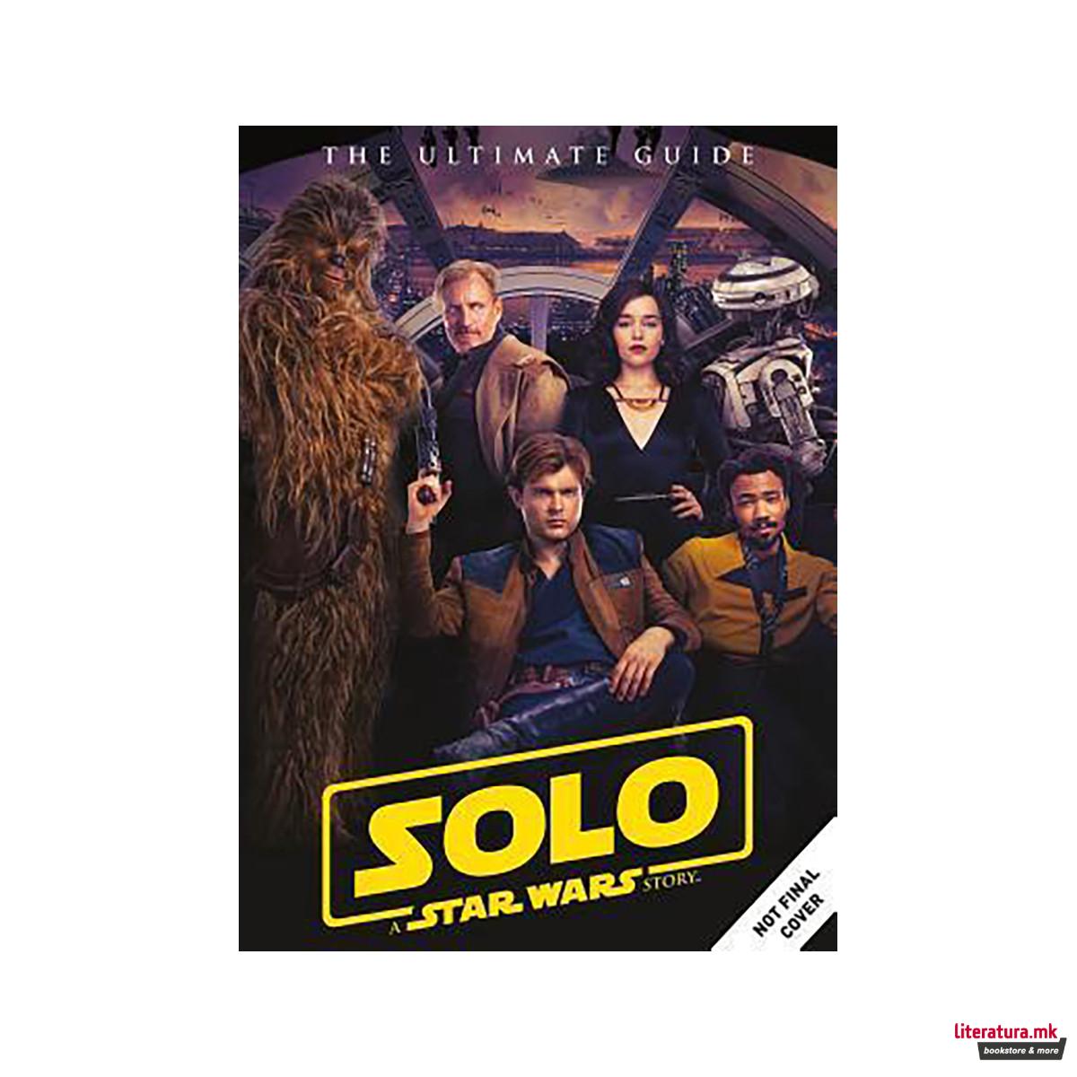 Solo: A Star Wars Story Ultimate Guide 