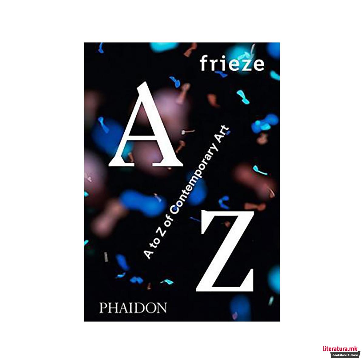 frieze A to Z of Contemporary Art 